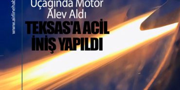 United Airlines Uçağında Motor Alev Aldı: Teksas’a Acil İniş Yapıldı