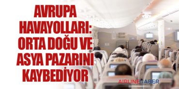 Avrupa Havayolları: Orta Doğu ve Asya Pazarını Kaybediyor