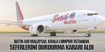 Batik Air Malaysia, Kuala Lumpur-İstanbul Seferlerini Durdurma Kararı Aldı