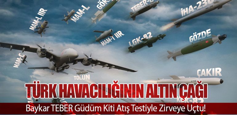 Türk Havacılığının Altın Çağı: Baykar TEBER Güdüm Kiti Atış Testiyle Zirveye Uçtu!