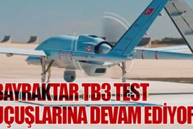 Bayraktar TB3 Test Uçuşlarına Devam Ediyor