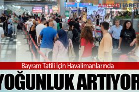 Bayram Tatili İçin Havalimanlarında Yoğunluk Artıyor