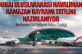 Dubai Uluslararası Havalimanı, Ramazan Bayramı Tatiline Hazırlanıyor