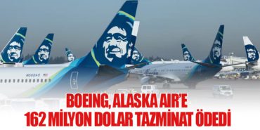 Boeing, Alaska Air’e 162 Milyon Dolar Tazminat Ödedi