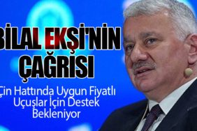 Bilal Ekşi'nin Çağrısı: Çin Hattında Uygun Fiyatlı Uçuşlar İçin Destek Bekleniyor