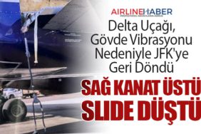 Delta Uçağı, Gövde Vibrasyonu Nedeniyle JFK'ye Geri Döndü. Sağ Kanat Üstü Slide Düştü