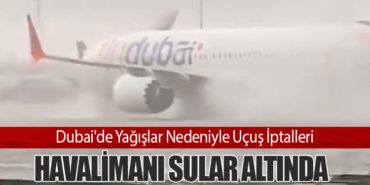 Dubai’de Yağışlar Nedeniyle Uçuş İptalleri: Havalimanı Sular Altında