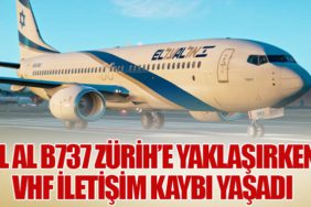 El Al B737 Zürih’e yaklaşırken VHF iletişim kaybı yaşadı
