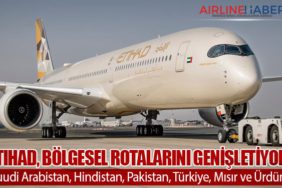 Etihad Havayolları, Bölgesel Rotalarını Genişletiyor. Suudi Arabistan, Hindistan, Pakistan, Türkiye, Mısır ve Ürdün