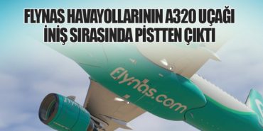 FlyNAS havayollarının A320 uçağı iniş sırasında pistten çıktı