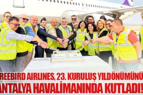 Freebird Airlines, 23. Kuruluş Yıldönümünü Antalya Havalimanında Kutladı!