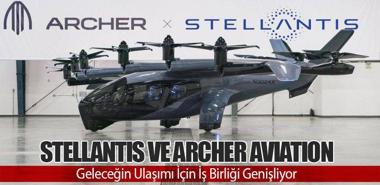Stellantis ve Archer Aviation: Geleceğin Ulaşımı İçin İş Birliği Genişliyor