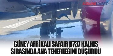 Güney Afrikalı Safair B737 kalkış sırasında ana tekerleğini düşürdü