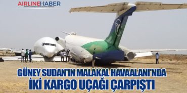 Güney Sudan’ın Malakal Havaalanı’nda İki Kargo Uçağı Çarpıştı