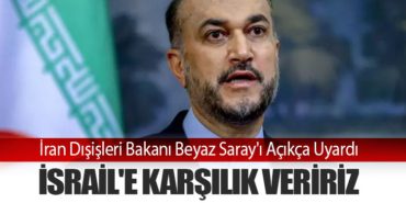 İran Dışişleri Bakanı Beyaz Saray’ı Açıkça Uyardı: İsrail’e Karşılık Veririz