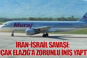 İran-İsrail savaşı: Uçak Elazığ'a zorunlu iniş yaptı