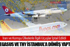 İran ve Komşu Ülkelerle İlgili Uçuşlar İptal Edildi: Pegasus ve THY İstanbul'a Dönüş Yaptı