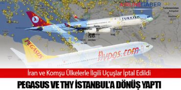 İran ve Komşu Ülkelerle İlgili Uçuşlar İptal Edildi: Pegasus ve THY İstanbul’a Dönüş Yaptı