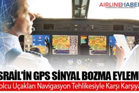 İsrail'in GPS Sinyal Bozma Eylemi: Yolcu Uçakları Navigasyon Tehlikesiyle Karşı Karşıya