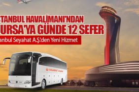 İstanbul Havalimanı'ndan Bursa'ya Günde 12 Sefer: İstanbul Seyahat A.Ş.'den Yeni Hizmet