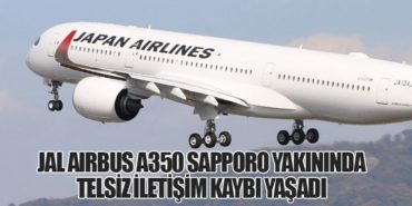 JAL Airbus A350 Sapporo yakınında telsiz iletişim kaybı yaşadı