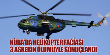 Küba’da Helikopter Faciası: 3 Askerin Ölümüyle Sonuçlandı