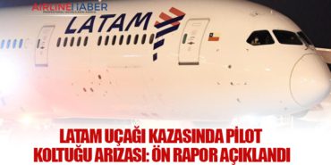 LATAM Uçağı Kazasında Pilot Koltuğu Arızası: Ön Rapor Açıklandı