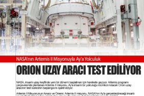 NASA'nın Artemis II Misyonuyla Ay'a Yolculuk: Orion Uzay Aracı Test Ediliyor