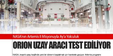 NASA’nın Artemis II Misyonuyla Ay’a Yolculuk: Orion Uzay Aracı Test Ediliyor