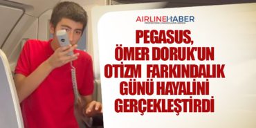 PEGASUS Havayolları, Ömer Doruk’un Otizm Farkındalık Günü Hayalini Gerçekleştirdi