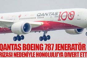 Qantas Boeing 787 jeneratör arızası nedeniyle Honolulu’ya divert etti