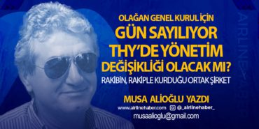 Rakibin, Rakiple Kurduğu Ortak Şirket! Olağan Genel Kurul için gün sayılıyor. THY’de yönetim değişikliği olacak mı?