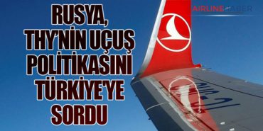 Rusya, Türk Hava Yolları’nın Uçuş Politikasını Türkiye’ye Sordu