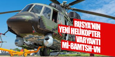 Rusya’nın Yeni Helikopter Varyantı: Mi-8AMTSH-VN