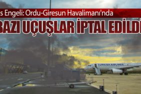 Sis Engeli: Ordu-Giresun Havalimanı'nda Bazı Uçuşlar İptal Edildi
