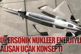 Süpersonik Nükleer Enerjiyle Çalışan Uçak Konsepti