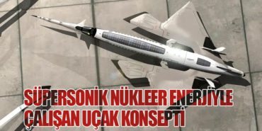Süpersonik Nükleer Enerjiyle Çalışan Uçak Konsepti