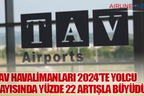 TAV Havalimanları 2024'te Yolcu Sayısında Yüzde 22 Artışla Büyüdü