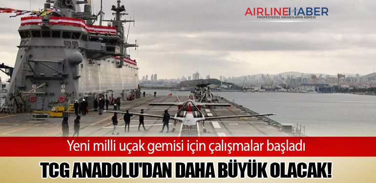 TCG Anadolu'dan daha büyük olacak! Yeni milli uçak gemisi için çalışmalar başladı