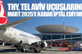 THY, Tel Aviv Uçuşlarını Mart 2025'e Kadar İptal Ediyor
