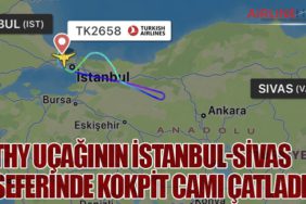 THY Uçağının İstanbul-Sivas Seferinde Kokpit Camı Çatladı
