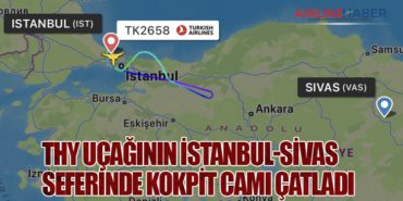 THY Uçağının İstanbul-Sivas Seferinde Kokpit Camı Çatladı