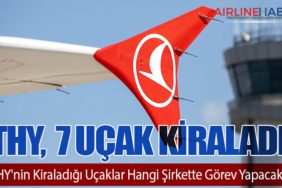 THY, CDB Aviation'dan 7 Uçak Kiraladı. THY'nin Kiraladığı Uçaklar Hangi Şirkette Görev Yapacak?