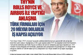 THY'nin Rolls Royce ve Airbus İle Yaptığı Anlaşma. Türk Firmaları İçin 20 Milyar Dolarlık İş Kapısı Açılıyor