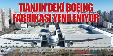 Tianjin’deki Boeing Fabrikası Yenileniyor