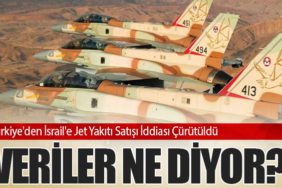 Türkiye'den İsrail'e Jet Yakıtı Satışı İddiası Çürütüldü: Veriler Ne Diyor?