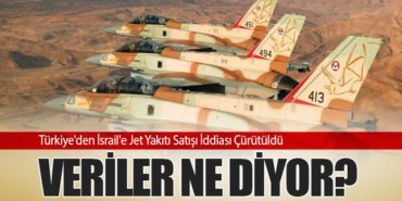 Türkiye’den İsrail’e Jet Yakıtı Satışı İddiası Çürütüldü: Veriler Ne Diyor?