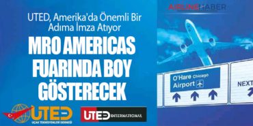UTED, Amerika’da Önemli Bir Adıma İmza Atıyor. MRO Americas Fuarında Boy Gösterecek