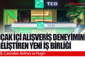 Uçak İçi Alışveriş Deneyimini Geliştiren Yeni İş Birliği: TEB, Corendon Airlines ve Hugin