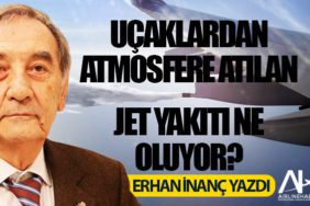 Uçaklardan atmosfere atılan jet yakıtı ne oluyor?